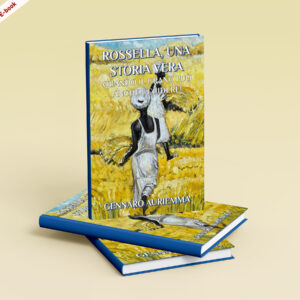 Scarica ora l’E-Book: <br><b> Rossella, una storia Vera <br></b> di Gennaro Auriemma