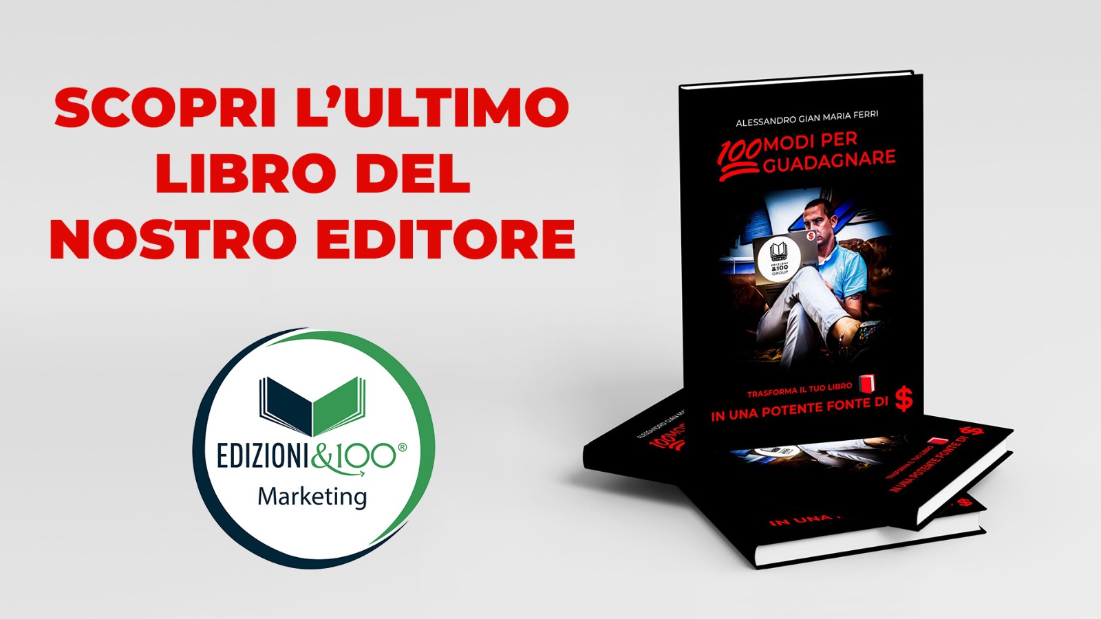 Scopri di più sull'articolo “100 Modi per Guadagnare”: l’ultimo libro del nostro Editore