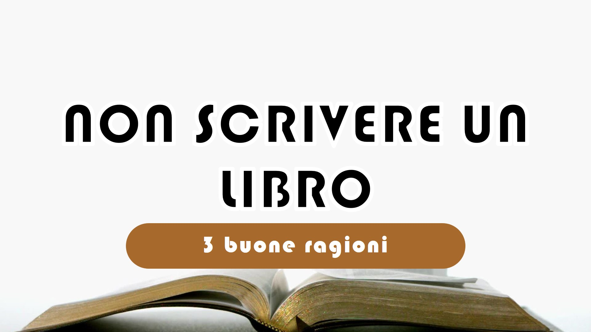 Scopri di più sull'articolo 3 buone ragioni per NON scrivere un libro