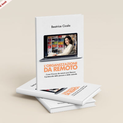 Scarica ora l'E-Book: <br><b> L'organizzazione da remoto <br></b> di Beatrice Cicala
